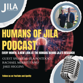 Humans of JILA podcast episode 3 cover art, featuring JILA postdocs Rachael Merritt and Jake Higgins 